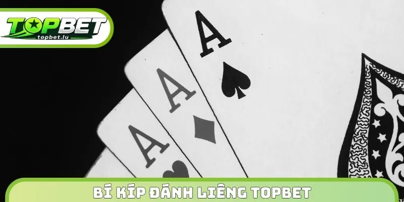 Bí kíp đánh Liêng Topbet
