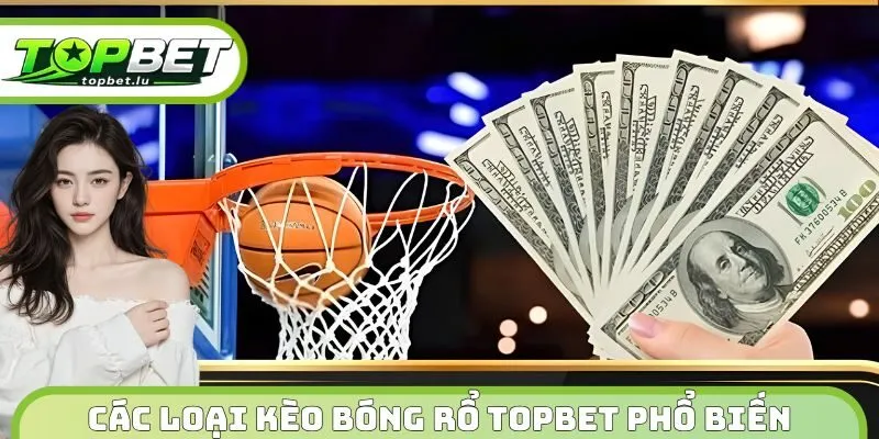 Các loại kèo bóng rổ Topbet phổ biến 
