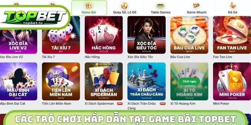 Các trò chơi hấp dẫn tại Game bài Topbet