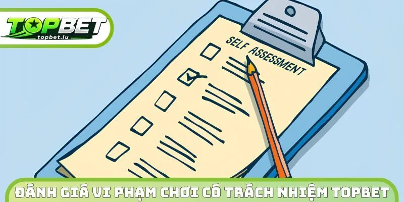 Đánh giá vi phạm chơi có trách nhiệm Topbet 