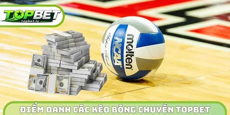 Điểm danh các kèo bóng chuyền Topbet 