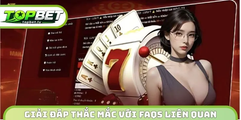 Giải đáp thắc mắc với FAQs liên quan