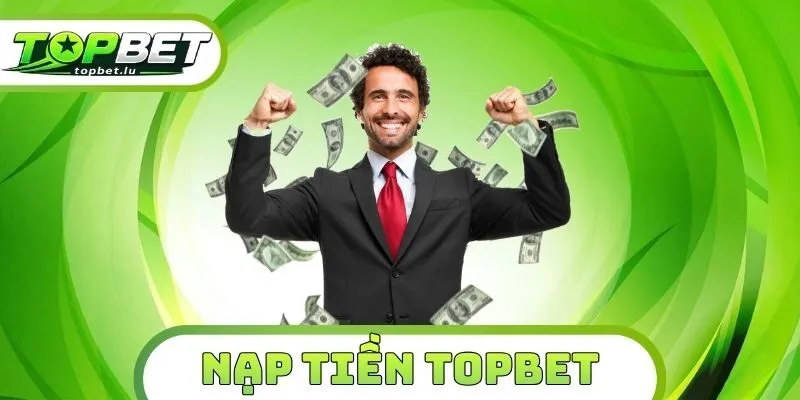 Nạp Tiền Topbet