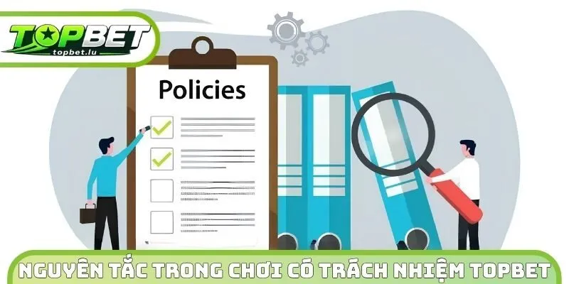 Nguyên tắc trong chơi có trách nhiệm Topbet 