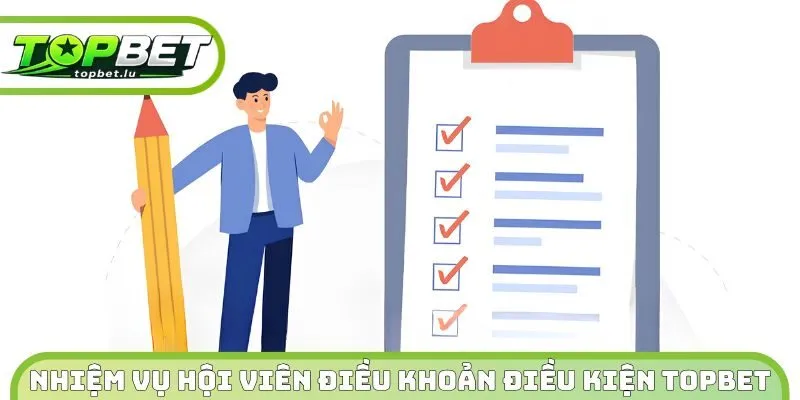 Nhiệm vụ hội viên điều khoản điều kiện Topbet 