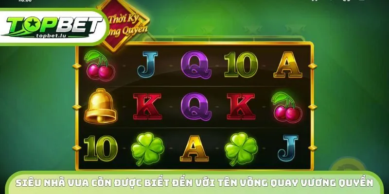 Siêu Nhà Vua còn được biết đến với tên Vòng Quay Vương Quyền