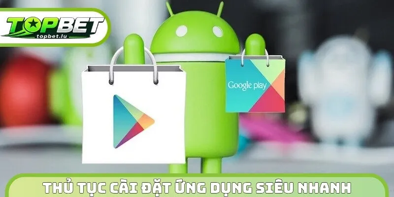 Thủ tục cài đặt ứng dụng diễn ra siêu nhanh cho newbie
