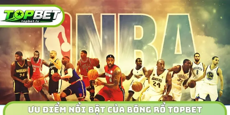 Ưu điểm nổi bật của bóng rổ Topbet 
