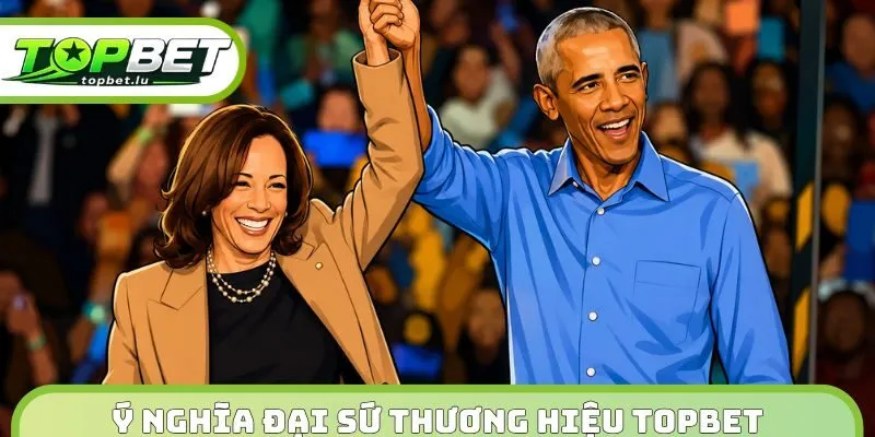 Ý nghĩa đại sứ thương hiệu Topbet 