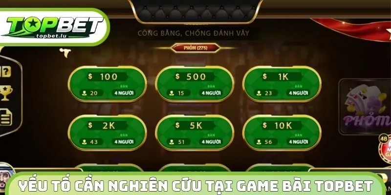 Yếu tố cần nghiên cứu tại Game bài Topbet
